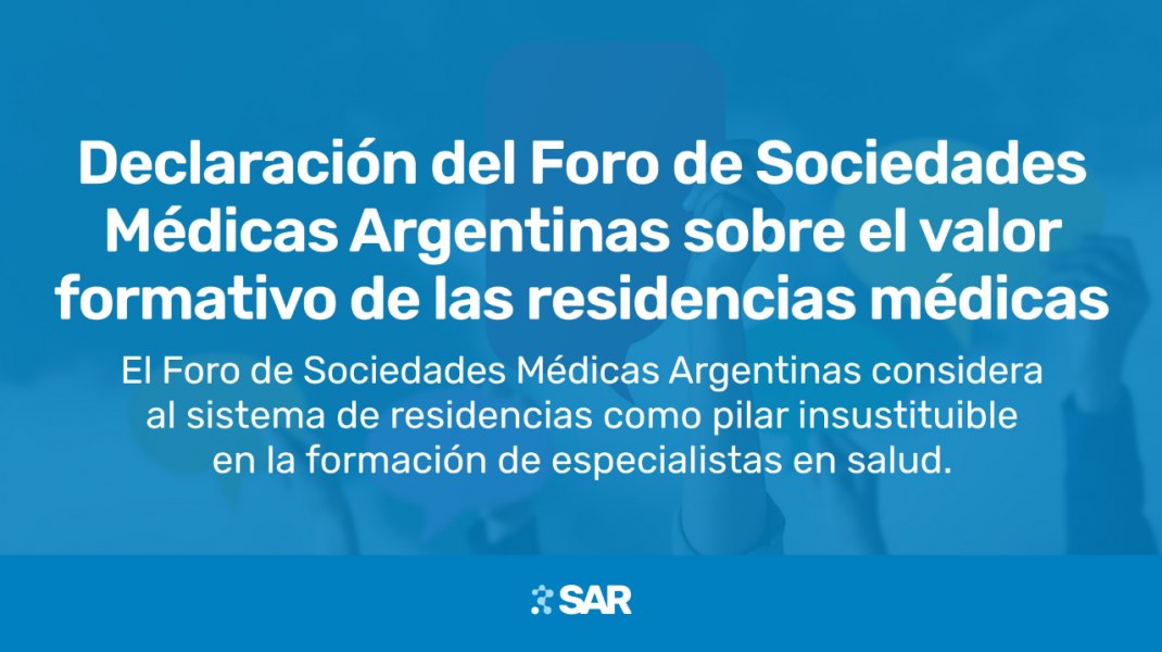 Declaración del Foro de Sociedades Médicas Argentinas sobre el valor formativo de las residencias médicas